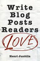 Write Blog Posts Readers Love: A Step-By-Step Guide 1979529639 Book Cover