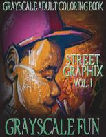 Grayscale Fun Street Graphix Vol. 1: Grayscale Adult Coloring Book, 8.5x11, 20 Images of Grayscale Street Graphix 1540620115 Book Cover