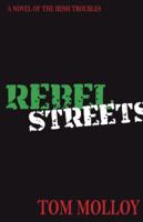 Rebel Streets: A Novel of the Irish Troubles 0984835911 Book Cover