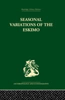Essai sur les variations saisonnières des sociétés eskimos : Étude de morphologie sociale 0415866588 Book Cover