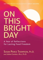 On This Bright Day: A Year of Reflections for Lasting Food Freedom 1837822662 Book Cover