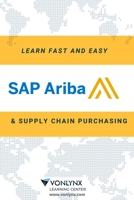 LEARN SAP ARIBA AND SUPPLY CHAIN PURCHASING: FAST AND EASY! B08GBBDSYY Book Cover