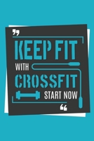 Keep Fit with Crossfit Start Now: Track your daily crossfit wod, crossfit workouts, crossfit training | 120 Pages 1656672235 Book Cover