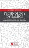 Technology Dynamics: The Generation of Innovative Ideas and Their Transformation Into New Technologies 0367438461 Book Cover