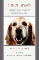 Shiloh Speaks: A Therapy Dog's Memoir of Unconditional Love 1466213809 Book Cover