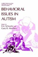 Behavioral Issues in Autism (Current Issues in Autism) 0306446006 Book Cover