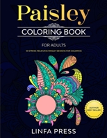 Paisley Coloring Book for Adults: 50 Stress-relieving Pailsey Designs for Coloring 1679031708 Book Cover