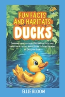 Fun Facts and Habitats: Ducks: Imaginative adventures, fascinating facts, and hands-on activities about Ducks through the eyes of Penny the Duck (Tiny Thinkers) B0FJYKRFZ8 Book Cover