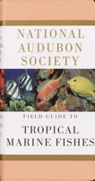 National Audubon Society Field Guide to Tropical Marine Fishes: Caribbean, Gulf of Mexico, Florida, Bahamas, Bermuda 067944601X Book Cover