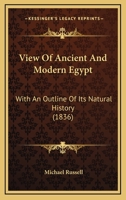 View Of Ancient And Modern Egypt: With An Outline Of Its Natural History 1014826357 Book Cover