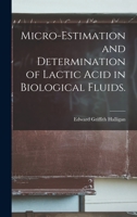 Micro-estimation and Determination of Lactic Acid in Biological Fluids. 101444652X Book Cover