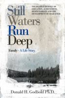 Still Waters Run Deep: The Blessed Journey of Education, Achievement, Respectability and the Development of Character 0692046283 Book Cover