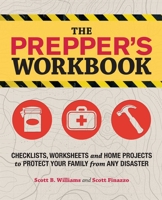 The Prepper's Workbook: Checklists, Worksheets, and Home Projects to Protect Your Family from Any Disaster 1612432263 Book Cover