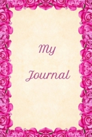 My Journal: Rose Border Design - A 6 x 9 100 page journal to record all of the amazing things that happen in your life. 1700567063 Book Cover