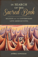 In Search of the Sacred Book: Religion and the Contemporary Latin American Novel 0822965046 Book Cover
