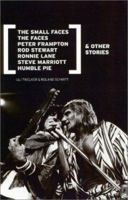 The Small Faces & Other Stories: The Faces : Peter Frampton, Rod Stewart, Ronnie Lane, Steve Marriott, Humble Pie 1860743927 Book Cover