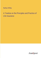 A Treatise on the Principles and Practice of Life Insurance 3382187167 Book Cover