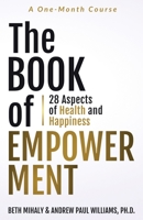 The Book of Empowerment: 28 Aspects of Health and Happiness 0997961023 Book Cover