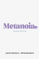 METANOIA EDUCATIVA: Transformando el pensamiento educativo (Spanish Edition) B0GL2SJFRL Book Cover