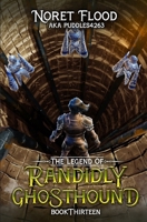 The Legend of Randidly Ghosthound 13: A LitRPG Adventure B0GHXS1C7Z Book Cover