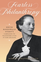 Fearless Philanthropy: Edith Rosenwald Stern’s Campaigns to Transform Lives in New Orleans 0807186538 Book Cover