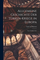 Allgemeine Geschichte der Türken-Kriege in Europa: Von 1356 bis 1812. 1015839142 Book Cover