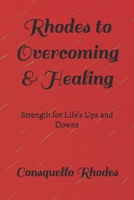 Rhodes to Overcoming & Healing: Strength for Life’s Ups and Downs B0G3XQZ61B Book Cover