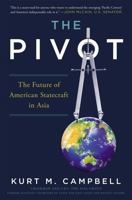 The Pivot: The Future of American Statecraft in Asia 1455568953 Book Cover