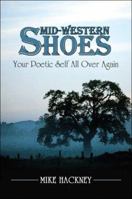 Mid-Western Shoes: Your Poetic Self All Over Again 1424163234 Book Cover