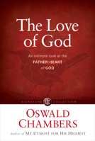 The Love of God: Containing Also the Ministry of the Unnoticed, Invincible Consolation, the Making of a Christian, Now is It Possible-- (Chosen Classics) 0929239040 Book Cover