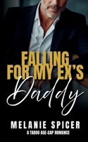 Falling for my Ex's Daddy: A Taboo Age Gap Romance (Forbidden Fathers) B0FNR48CYC Book Cover