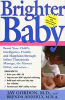 Brighter Baby: Boost Your Child's Intelligence, Health and Happiness Through Infant Therapeutic Massge, the Mozart Effect and More... 0895263939 Book Cover