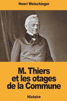 M. Thiers et les otages de la Commune 172308882X Book Cover