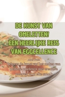 de Kunst Van Omeletten! Een Heerlijke Reis Van Eggcellence (Dutch Edition) 1835789269 Book Cover