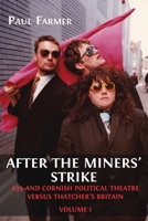 After the Miners' Strike: A39 and Cornish Political Theatre versus Thatcher's Britain 1800649126 Book Cover