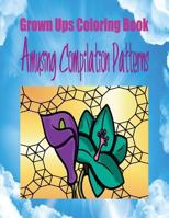 Grown Ups Coloring Book Amusing Compilation Patterns Mandalas 1534729674 Book Cover