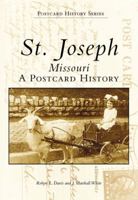 St. Joseph, Missouri: A Postcard History (Images of America) 0738502669 Book Cover