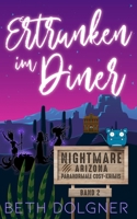 Ertrunken im Diner (Nightmare, Arizona Paranormale Cosy-Krimis) (German Edition) 1958587354 Book Cover