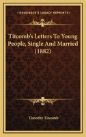 Titcomb’s Letters To Young People, Single And Married 1164284029 Book Cover