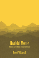Real Del Monte (Latin American Monograph) 1477304673 Book Cover