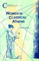 Women in Classical Athens (Classical World Series) (Classical World Series) 1853995436 Book Cover