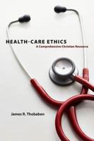 Health-Care Ethics: A Comprehensive Christian Resource 0830826734 Book Cover