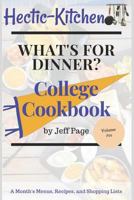 What's For Dinner?: College Cookbook of Simple, Time-Saving, Budget-Friendly Meal Plans, Recipes, and Shopping Lists For An Entire Month 1720082383 Book Cover