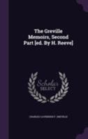 The Greville Memoirs, Second Part [ed. By H. Reeve]. 1286033284 Book Cover