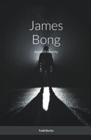 James Bong - Agent Of Anarchy B0CVR51KQG Book Cover