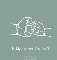 Daddy, Where Are You?: A child's guide to understanding the death of a father and the ability to still feel loved by those we have lost. B0FX3GWXXJ Book Cover