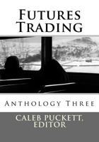 Futures Trading: Anthology Three 153011134X Book Cover
