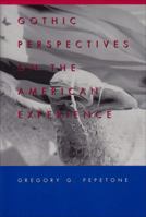 Gothic Perspectives on the American Experience 0820457639 Book Cover