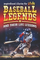 Inspirational Stories for Kids: Baseball Legends and Their Life Lessons: Unlocking Character Through the Journeys of Baseball Icons B0CQT8F3PS Book Cover