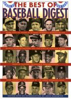 The Best of Baseball Digest: The Greatest Players, The Greatest Games, the Greatest Writers from the Game's Most Exciting Years 1566636558 Book Cover